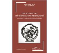 Troubles mentaux et interprétations informatiques Contribution à l'étude du fonctionnement psychique - Pierre Marchais - L'harmattan - broché - Essai