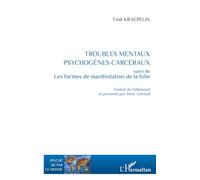 Troubles mentaux psychogènes carcéraux – suivi de Les formes de manifestation de la folie