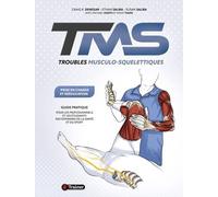 Troubles Musculo-Squelettiques : prise en charge et rééducation: Guide pratique pour les professionnels et les étudiants des domaines de la santé et du sport