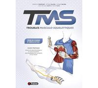 Troubles Musculo-Squelettiques : prise en charge et rééducation: Guide pratique pour les professionnels et les étudiants des domaines de la santé et du sport