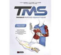 Troubles Musculo-Squelettiques : prise en charge et rééducation: Guide pratique pour les professionnels et les étudiants des domaines de la santé et du sport