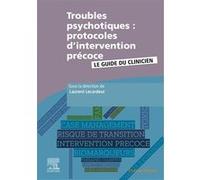 Troubles psychotiques : protocoles d'intervention précoce Laurent Lecardeur (Auteur)