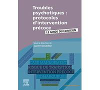 Troubles psychotiques : protocoles d'intervention précoce: Le guide du clinicien