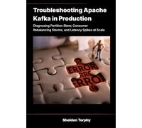 Troubleshooting Apache Kafka in Production: Diagnosing Partition Skew, Consumer Rebalancing Storms, and Latency Spikes at Scale