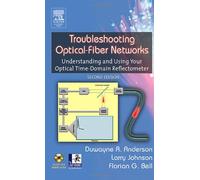 Troubleshooting Optical Fiber Networks: Understanding and Using Optical Time-Domain Reflectometers