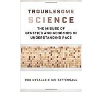 Troublesome Science: The Misuse of Genetics and Genomics in Understanding Race (Race, Inequality, and Health) - [Version Originale] Inconnu (Auteur)