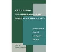 Troubling Intersections of Race and Sexuality Kumashiro, Kevin K. (Auteur)