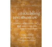 Troubling Testimonies Women's Narratives of War, Genocide, and Sexual Violence - Annika Bjorkdahl - NYU Press - ebook (ePub) - Livre