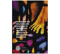 Troubling The Teaching And Learning Of Gender And Sexuality Diversity In South African Education