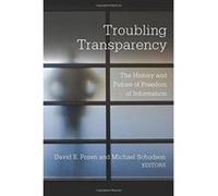 Troubling Transparency: The History and Future of Freedom of Information - [Version Originale] Inconnu (Auteur)