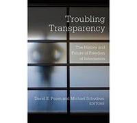 Troubling Transparency: The History and Future of Freedom of Information - [Version Originale] Inconnu (Auteur)