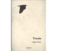 Trouée - Maud Thiria - Lanskine - broché - Poésie