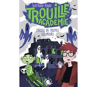 Trouille Académie - L'école de toutes les peurs - Lecture roman jeunesse horreur - Dès 9 ans (1)
