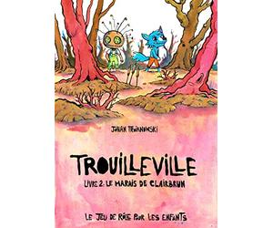 TROUILLEVILLE : LIVRE 2 - LE MARAIS DE CLAIRBRUN