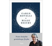 Trous blancs Une idée fascinante qui bouleverse les idées reçues sur le cosmos Carlo Rovelli (Buch auf Polnisch)