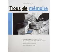 Trous de mémoire : Prisonniers de guerre et travailleurs forcés d'Europe de l'Est (1941-1945) en Moselle annexée