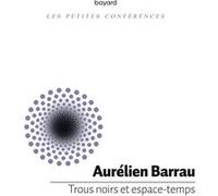 Trous noirs et espace-temps Aurélien Barrau (Auteur)