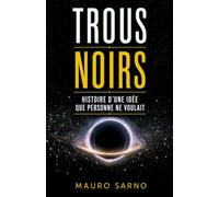 Trous noirs: Histoire d'une idée que personne ne voulait