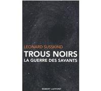Trous noirs la guerre des savants Léonard Susskind (Auteur), Jules Bambaggi (Traduction)