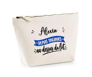 Trousse Alexia Depuis Toujours au Dessus du Lot - Pouch Case - Idée Trousse Rangement Cadeau Anniversaire Fête Original Famille Travail Départ Collègue Retraite Noël.