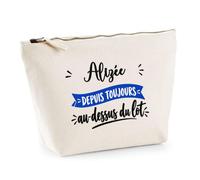 Trousse Alizée Depuis Toujours au Dessus du Lot - Pouch Case - Idée Trousse Rangement Cadeau Anniversaire Fête Original Famille Travail Départ Collègue Retraite Noël.