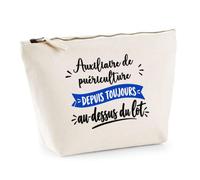 Trousse Auxiliaire de puericulture Depuis Toujours au Dessus du Lot - Pouch Case - Idée Trousse Rangement Cadeau Anniversaire Fête Original Famille Travail Départ Collègue Retraite Noël.