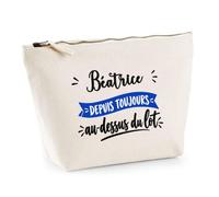 Trousse Beatrice Depuis Toujours au Dessus du Lot - Pouch Case - Idée Trousse Rangement Cadeau Anniversaire Fête Original Famille Travail Départ Collègue Retraite Noël.