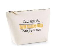 Trousse C'est Difficile Avoir Toujours Raison mais j'y Arrive | Pochette Toilette Maquillage | Idée Cadeau Humour Drôle Marrant Beauf Original Anniversaire Fête