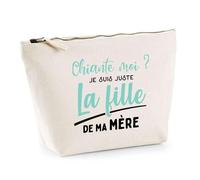 Trousse Chiante Je suis Juste la Fille de ma Mère | Pochette Toilette Maquillage | Idée Cadeau Maman Fille Jeu de Mots Humour Drôle Original Anniversaire Noël Amusant