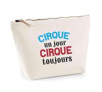 Trousse Cirque Un Jour Cirque Toujours | Pouch | Idée Pochette Toilette Maquillage Transport Cadeau Anniversaire Fête Original Famille Travail Départ Collègue Retraite