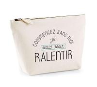 Trousse Commencez sans Moi | Pochette Toilette Maquillage | Idée Cadeau Humour Drôle Marrant Beauf Original Anniversaire Fête