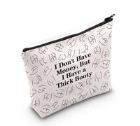 Trousse de maquillage humoristique avec citations humoristiques « I Don't Have Money But I Have a Thick Booty » avec fermeture éclair, Je n'ai pas d'argent