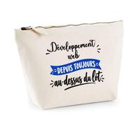Trousse Developpement Web Depuis Toujours au Dessus du Lot - Pouch Case - Idée Trousse Rangement Cadeau Anniversaire Fête Original Famille Travail Départ Collègue Retraite Noël.