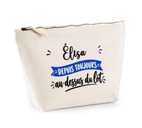 Trousse Elisa Depuis Toujours au Dessus du Lot - Pouch Case - Idée Trousse Rangement Cadeau Anniversaire Fête Original Famille Travail Départ Collègue Retraite Noël.