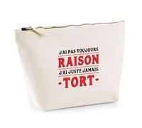 Trousse J'Ai Pas Toujours Raison | Pochette Toilette Maquillage | Idée Cadeau Humour Drôle Marrant Original Anniversaire Fête