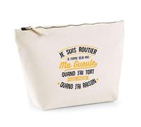 Trousse J'Ai Raison Je suis Routier | Pochette Toilette Maquillage | Idée Cadeau Chauffeur Routier Camion Humour Transport Route Convoi Drôle Original