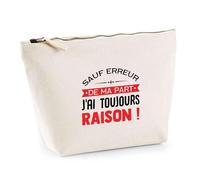Trousse J'Ai Toujours Raison | Pochette Toilette Maquillage | Idée Cadeau Humour Drôle Marrant Original Anniversaire Fête