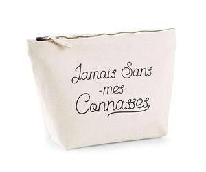 Trousse Jamais sans Mes Connasses | Pochette Toilette Maquillage | Idée Cadeau Amie Copine Femme Parfaite Drôle Humour Original Anniversaire Unique