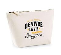 Trousse La Vie Que Tu T'es Imaginée | Pochette Toilette Maquillage | Idée Cadeau Humour Drôle Marrant Original Anniversaire Fête