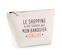 Trousse Le Shopping a Ses Raisons | Pochette Toilette Maquillage | Idée Cadeau Humour Drôle Marrant Original Anniversaire Fête