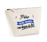 Trousse Moise Depuis Toujours au Dessus du Lot - Pouch Case - Idée Trousse Rangement Cadeau Anniversaire Fête Original Famille Travail Départ Collègue Retraite Noël.