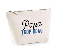 Trousse Papa Trop Beau | Pochette Toilette Maquillage | Idée Cadeau Père Humour Original Noël Anniversaire Fête des Pères Famille Amour Naissance Retraite