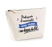 Trousse Professeur duniversite Depuis Toujours au Dessus du Lot - Pouch Case - Idée Trousse Rangement Cadeau Anniversaire Fête Original Famille Travail Départ Collègue Retraite Noël.