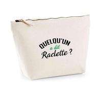 Trousse Quelqu’Un a Dit raclette | Pouch | Idée Pochette Toilette Maquillage Transport Cadeau Anniversaire Fête Original Famille Travail Départ Collègue Retraite
