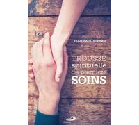 Trousse spirituelle de premiers soins - Jean-Paul Simard - Mediaspaul Qc - broché - Essai