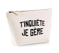 Trousse T'inquiète Je gère | Pochette Toilette Maquillage | Idée Cadeau Humour Drôle Marrant Original Anniversaire Fête