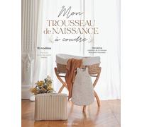 Trousseau De Naissance À Coudre - 18 Modèles, Patrons En Taille Réelle Inclus