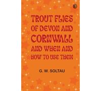Trout Flies of Devon and Cornwall and When and How to Use Them