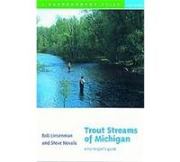Trout Streams of Michigan, Trout Streams Guides Bob Linsenman, Steve Nevala (Auteur)