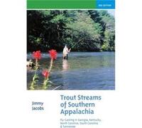 Trout Streams of Southern Appalachia by Jimmy Jacobs